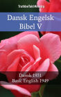 Dansk Engelsk Bibel V: Dansk 1931 - Basic English 1949