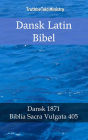 Dansk Latin Bibel: Dansk 1871 - Biblia Sacra Vulgata 405