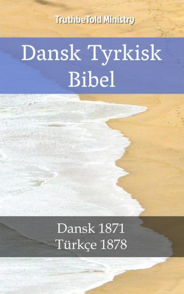 Dansk Tyrkisk Bibel: Dansk 1871 - Türkçe 1878