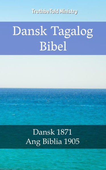 Dansk Tagalog Bibel: Dansk 1871 - Ang Biblia 1905