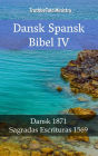 Dansk Spansk Bibel IV: Dansk 1871 - Sagradas Escrituras 1569