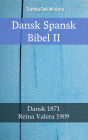 Dansk Spansk Bibel II: Dansk 1871 - Reina Valera 1909
