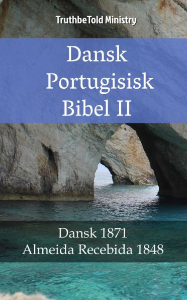 Dansk Portugisisk Bibel II: Dansk 1871 - Almeida Recebida 1848