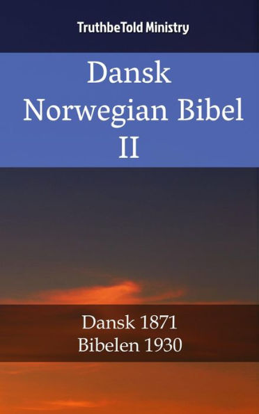 Dansk Norsk Bibel II: Dansk 1871 - Bibelen 1930