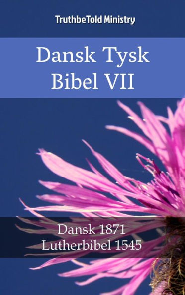 Dansk Tysk Bibel VII: Dansk 1871 - Lutherbibel 1545