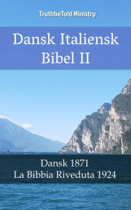 Title: Dansk Italiensk Bibel II: Dansk 1871 - La Bibbia Riveduta 1924, Author: TruthBeTold Ministry