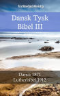 Dansk Tysk Bibel III: Dansk 1871 - Lutherbibel 1912