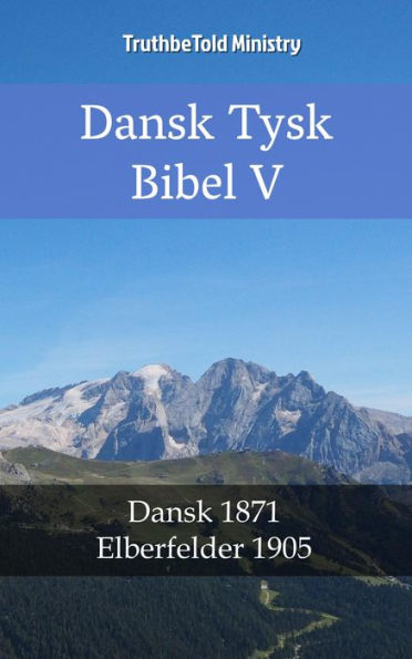 Dansk Tysk Bibel V: Dansk 1871 - Elberfelder 1905