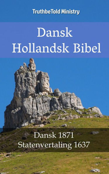 Dansk Hollandsk Bibel: Dansk 1871 - Statenvertaling 1637