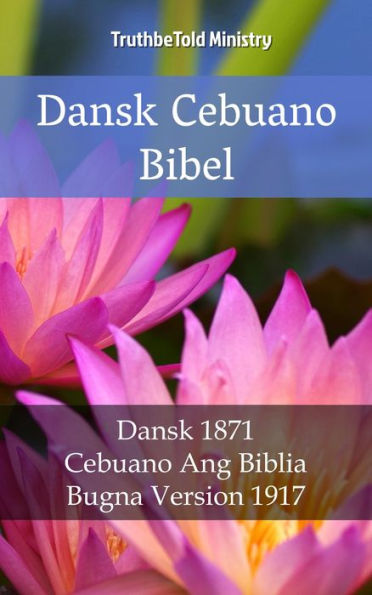 Dansk Cebuano Bibel: Dansk 1871 - Cebuano Ang Biblia, Bugna Version 1917