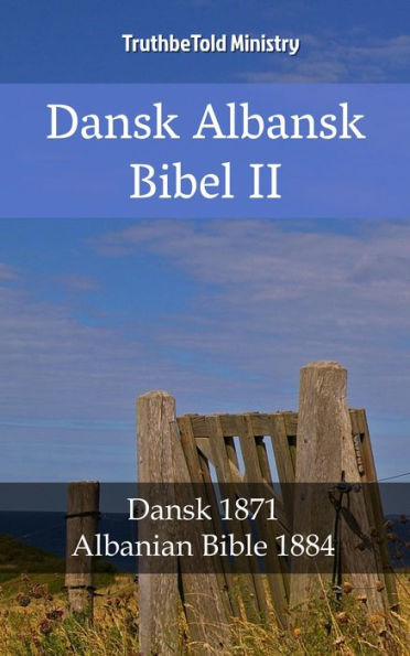 Dansk Albansk Bibel II: Dansk 1871 - Albanian Bible 1884