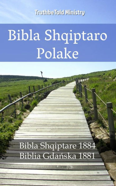 Bibla Shqiptaro Polake: Bibla Shqiptare 1884 - Biblia Gdanska 1881