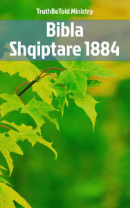 Title: Bibla Shqiptare 1884, Author: TruthBeTold Ministry