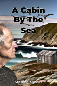 Title: A Cabin By The Sea, Author: Sterling Xander