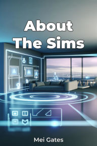 Title: About The Sims, Author: Mei Gates
