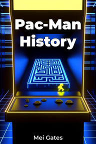 Title: Pac-Man History, Author: Mei Gates