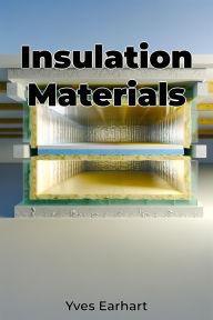 Title: Insulation Materials, Author: Yves Earhart