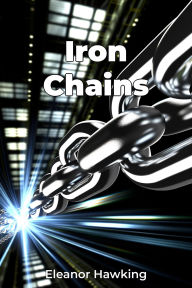 Title: Iron Chains, Author: Eleanor Hawking