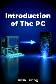 Title: Introduction of The PC, Author: Alisa Turing