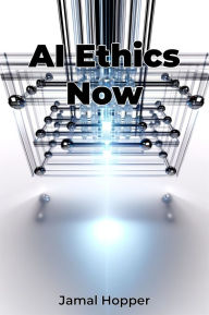 Title: AI Ethics Now, Author: Jamal Hopper