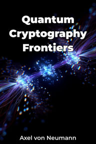 Title: Quantum Cryptography Frontiers, Author: Axel von Neumann