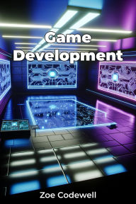 Title: Game Development, Author: Zoe Codewell