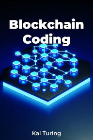 Title: Blockchain Coding, Author: Kai Turing