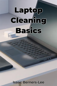 Title: Laptop Cleaning Basics, Author: Isaac Berners-Lee