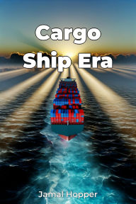 Title: Cargo Ship Era, Author: Jamal Hopper