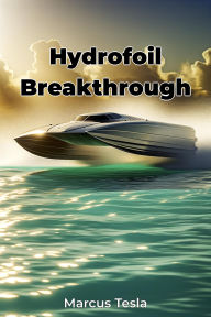 Title: Hydrofoil Breakthrough, Author: Marcus Tesla