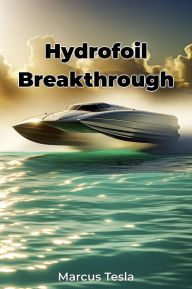 Title: Hydrofoil Breakthrough, Author: Marcus Tesla