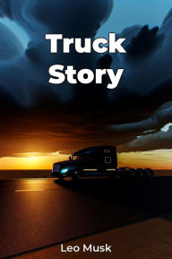 Title: Truck Story, Author: Leo Musk