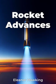 Title: Rocket Advances, Author: Eleanor Hawking