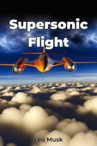 Title: Supersonic Flight, Author: Leo Musk
