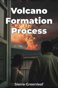 Title: Volcano Formation Process, Author: Sierra Greenleaf