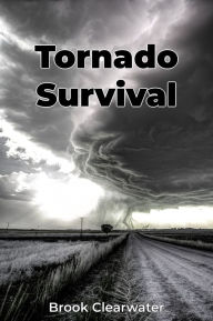 Title: Tornado Survival, Author: Brook Clearwater