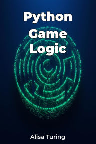 Title: Python Game Logic, Author: Alisa Turing
