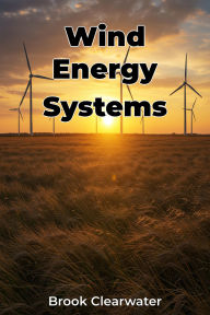 Title: Wind Energy Systems, Author: Brook Clearwater