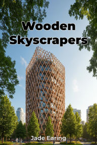 Title: Wooden Skyscrapers, Author: Jade Earing