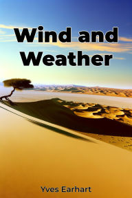 Title: Wind and Weather, Author: Yves Earhart