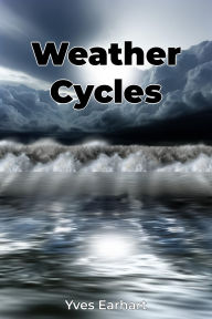 Title: Weather Cycles, Author: Yves Earhart