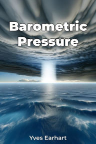 Title: Barometric Pressure, Author: Yves Earhart