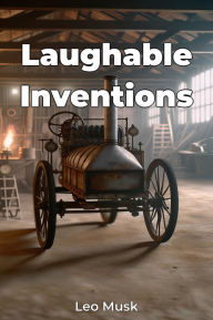 Title: Laughable Inventions, Author: Leo Musk