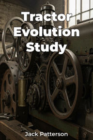 Title: Tractor Evolution Study, Author: Jack Patterson