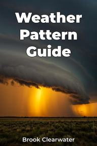 Title: Weather Pattern Guide, Author: Brook Clearwater