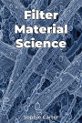 Filter Material Science