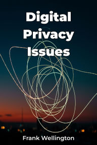 Title: Digital Privacy Issues, Author: Frank Wellington