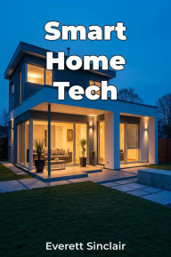 Title: Smart Home Tech, Author: Everett Sinclair