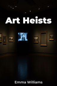 Title: Art Heists, Author: Emma Williams