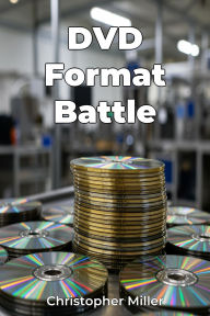 Title: DVD Format Battle, Author: Christopher Miller